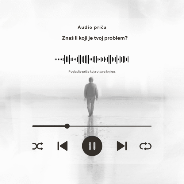 "Znaš li koji je tvoj problem" -AUDIO PRIČA